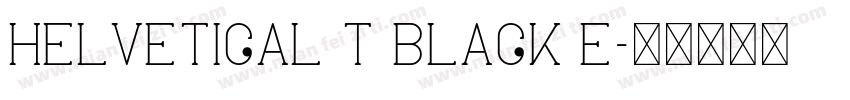 Helvetical T Black e字体转换